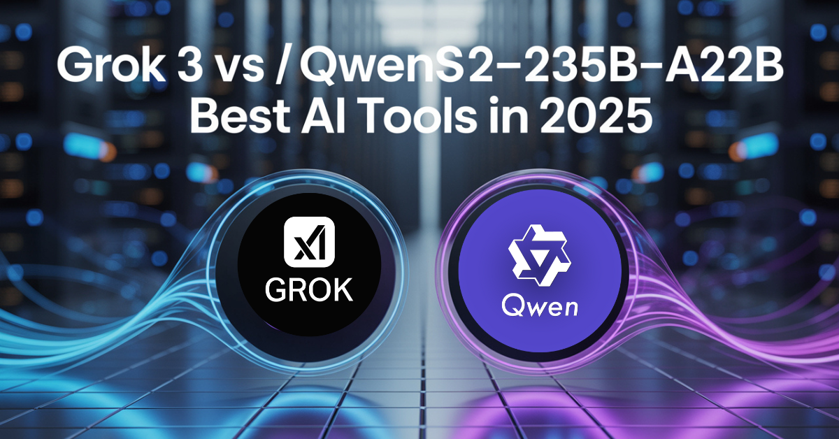 Grok 3 VS Qwen3-235B-A22B Best Ai Tools In 2025