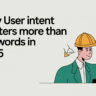 Why User Intent Matters More Than Keywords in 2025