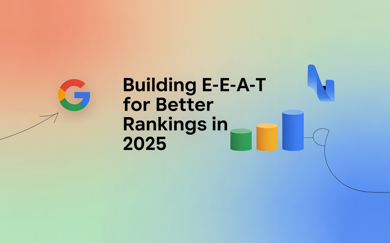 Building E-E-A-T For Better Rankings In 2025
