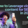 How to Leverage Video Content for SEO in 2025