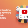 Ultimate Guide to YouTube Keyword Research in August 2025